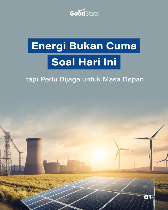 Energi Bukan Cuma Soal Hari Ini, tapi Perlu Dijaga untuk Masa Depan
