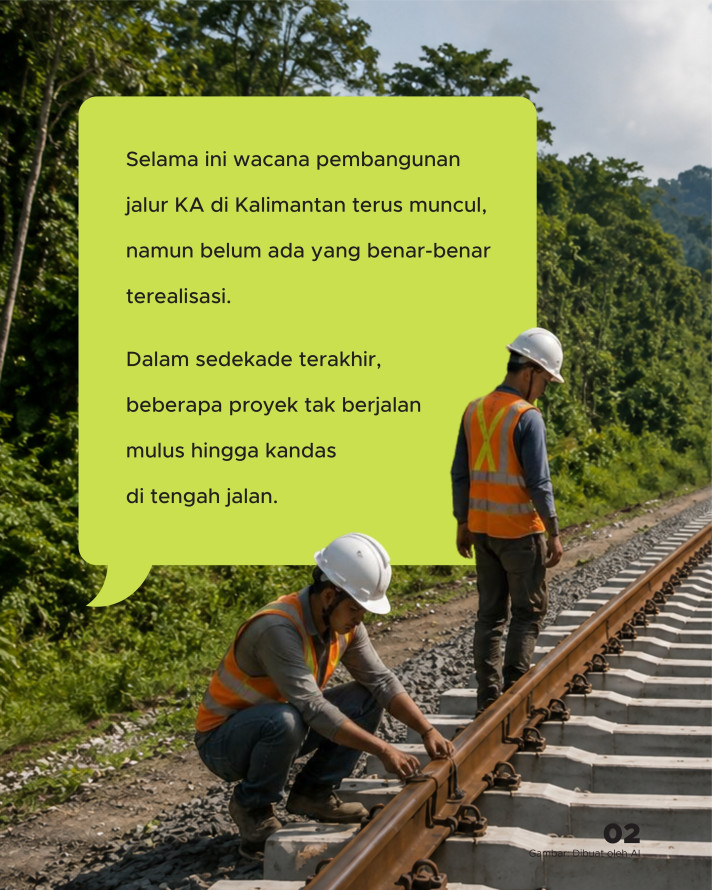 Tak Pernah Berjalan Mulus, Akankah Proyek Kereta Kalimantan Terwujud? - 2